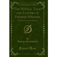 The Novels, Tales and Letters of Prosper Mérimée, Vol. 1 of 8 (Classic Reprint)