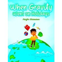 When Gravity Went On Holidays