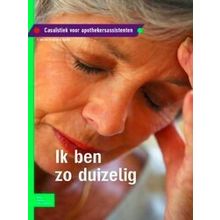 Casuistiek Voor Apothekersassistenten Ik Ben Zo Duizelig - S. Van Der Krogt