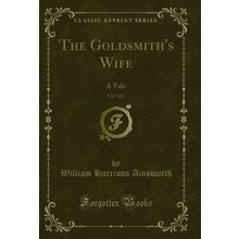 The Goldsmith's Wife, Vol. 1 of 3: A Tale (Classic Reprint)