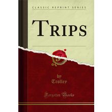 Trips (Classic Reprint)