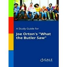 A Study Guide For Joe Orton's What The Butler Saw