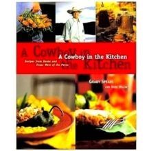 A Cowboy in the Kitchen - Recipes From Reata and Texas West of the Pecos - Grady
