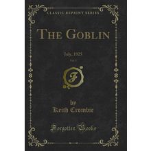The Goblin, Vol. 5: July, 1925 (Classic Reprint)