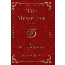 The Messenger, Vol. 5: April, 1909 (Classic Reprint)
