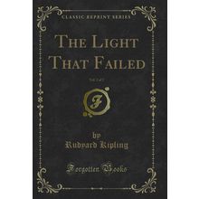 The Light That Failed, Vol. 2 of 2 (Classic Reprint)