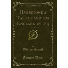 Hawkstone a Tale of and for England in 184, Vol. 2 of 2 (Classic Reprint)