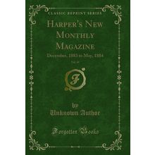 Harper's New Monthly Magazine, Vol. 68: December, 1883 to May, 1884