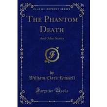 The Phantom Death: And Other Stories (Classic Reprint)