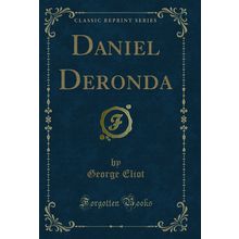 Daniel Deronda (Classic Reprint)