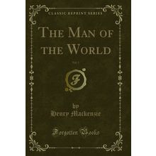 The Man of the World, Vol. 1 (Classic Reprint)