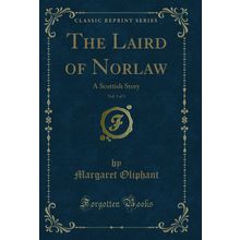 The Laird of Norlaw, Vol. 3 of 3: A Scottish Story (Classic Reprint)