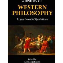 A History of Western Philosophy in 500 Essential Quotations