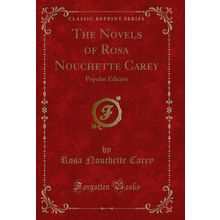 The Novels of Rosa Nouchette Carey: Popular Edition (Classic Reprint)