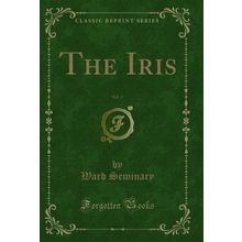 The Iris, Vol. 4 (Classic Reprint)