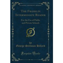 The Franklin Intermediate Reader: For the Use of Public and Private Schools