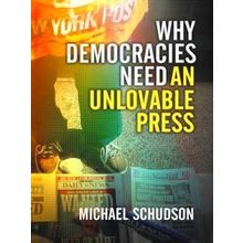 Why Democracies Need An Unlovable Press
