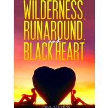 Wilderness, Runaround, And Black Heart