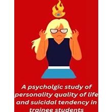 A psycholgic study of personality quality of life and suicidal tendency in train