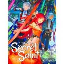 A Tale Of The Secret Saint (Light Novel) Vol. 4