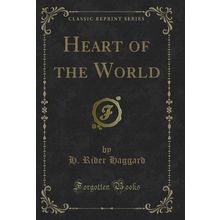 Heart of the World (Classic Reprint)