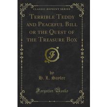 Terrible Teddy and Peaceful Bill or the Quest of the Treasure Box