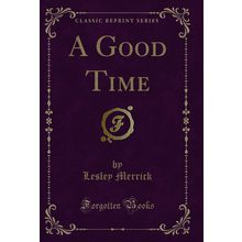A Good Time (Classic Reprint)