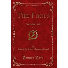 The Focus, Vol. 3: November, 1913 (Classic Reprint)