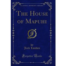 The House of Mapuhi (Classic Reprint)