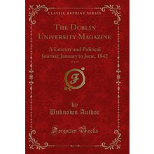 The Dublin University Magazine, Vol. 19: A Literary and Political Journal