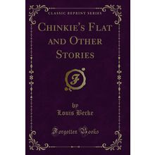 Chinkie's Flat and Other Stories (Classic Reprint)