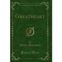 Greatheart, Vol. 3 of 3 (Classic Reprint)