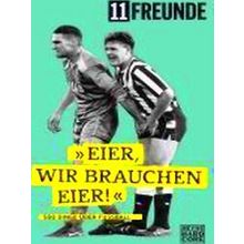 11 Freunde - Eier, Wir Brauchen Eier