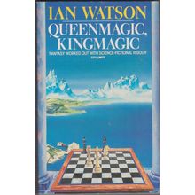 Queenmagic, Kingmagic, by Ian Watson