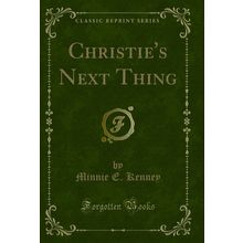 Christie's Next Thing (Classic Reprint)