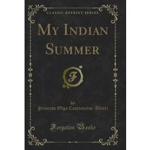 My Indian Summer (Classic Reprint)