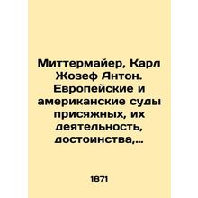 Mittermeier, Karl Joseph Anton. European and American jury trials, their work, m