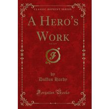 A Hero's Work, Vol. 2 of 3 (Classic Reprint)