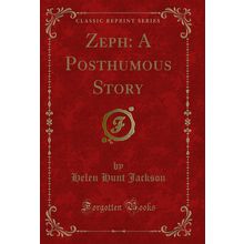 Zeph: A Posthumous Story (Classic Reprint)