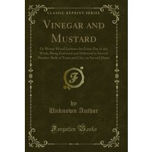 Vinegar and Mustard (Classic Reprint)