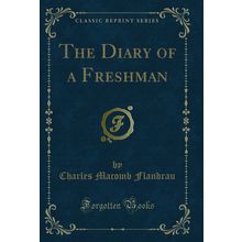 The Diary of a Freshman (Classic Reprint)
