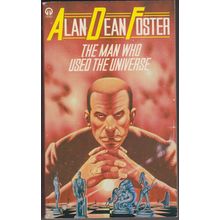 The Man Who Used the Universe, by Alan Dean Foster