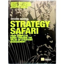 Strategy Safari - The Complete Guide Through the Wilds of Strategic Management