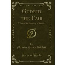 Gudrid the Fair: A Tale of the Discovery of America (Classic Reprint)