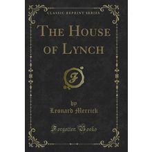 The House of Lynch (Classic Reprint)