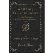 Works of J. Fenimore Cooper, Vol. 6 of 10: Home as Found, the Chainbearers