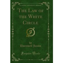 The Law of the White Circle (Classic Reprint)