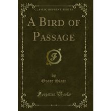 A Bird of Passage (Classic Reprint)