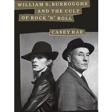 William S. Burroughs And The Cult Of Rock N Roll