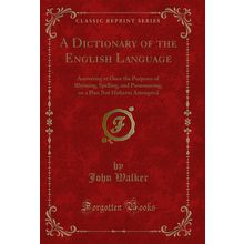 A Dictionary of the English Language (Classic Reprint)